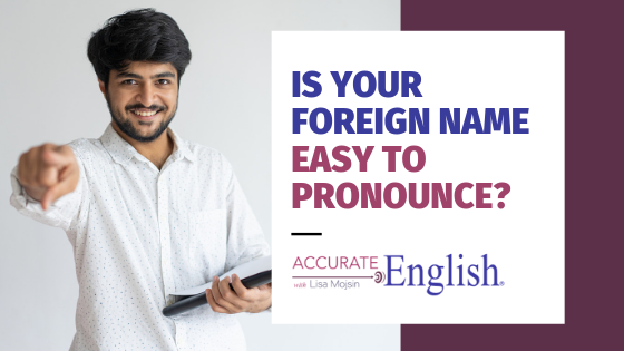 Is Your Foreign Name Easy to Pronounce?