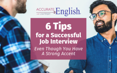 Six Tips for a Successful Job Interview Even Though You Have a Strong Accent