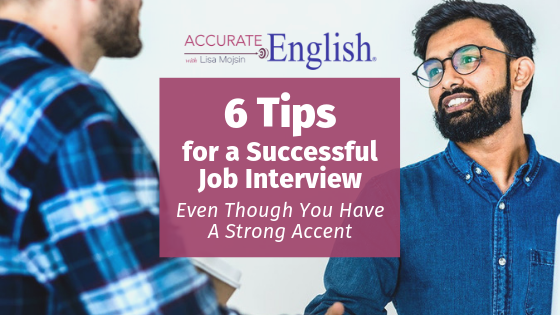 Six Tips for a Successful Job Interview Even Though You Have a Strong Accent