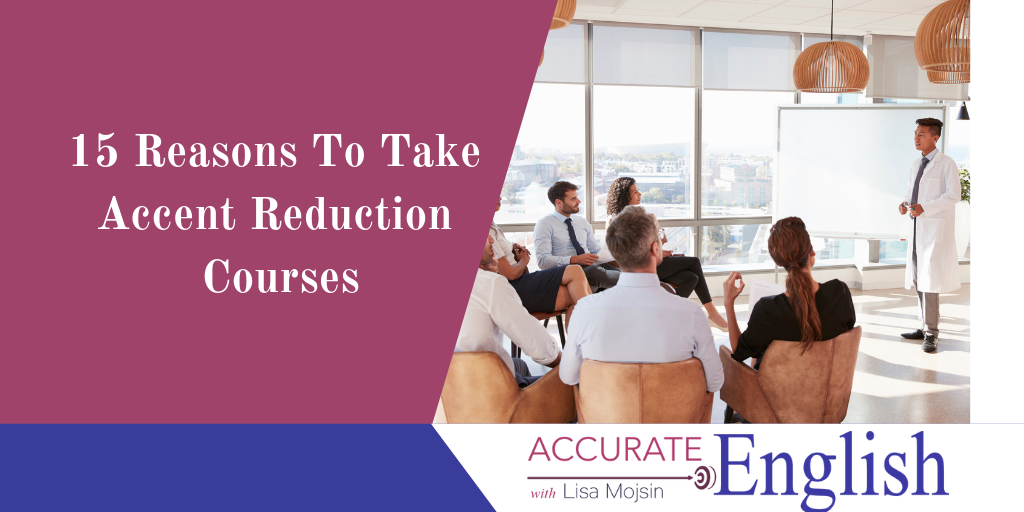 15 Reasons For Taking Accent Reduction Courses